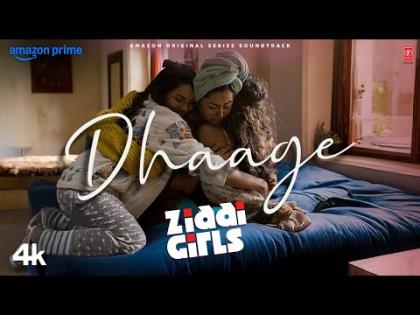 Dhaage Song - Ziddi Girls