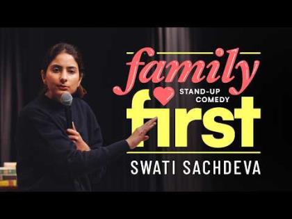 Family First - Stand-up comedy by Swati Sachdeva