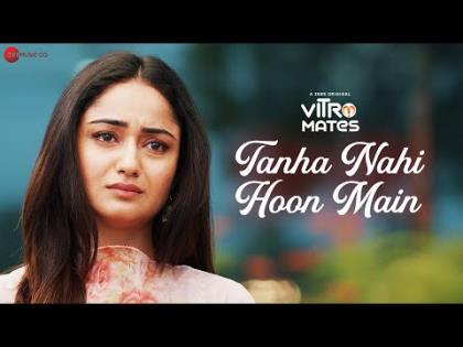 Tanha Nahi Hoon Main Song - Vitromates - Tridha Choudhury