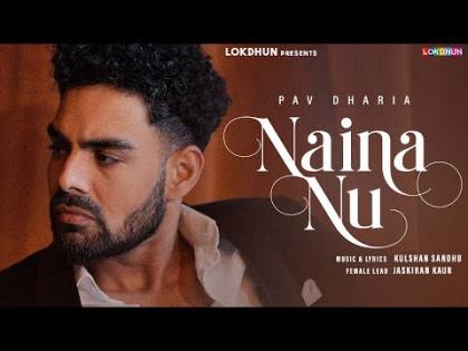 Punjabi Song Naina Nu - Pav Dharia - Jaskiran Kaur