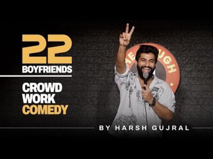 22 Boyfriends - Crowd Work - Stand Up Comedy - Harsh Gujral