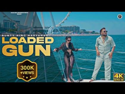 Haryanvi Song Loaded Gun - Bunty King Haryana, Gurnain - Sandra