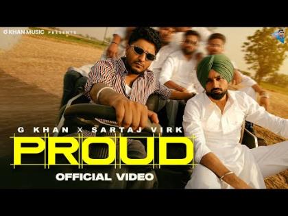 Punjabi Song Proud - G Khan, Sartaj Virk