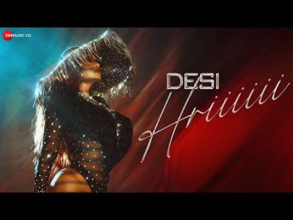 Desi Hriiiiii Music Video - Hritu Zee, Akhil Oso Ft. Saatyam Kaul