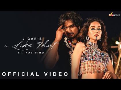 Punjabi Song I Like That - Jigar, Nav Virdi Ft. Akshita Sharma