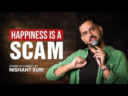 Happiness Is A Scam - Standup Comedy By Nishant Suri