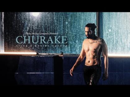 Churake Music Video - Vilen X Kanika Kapoor