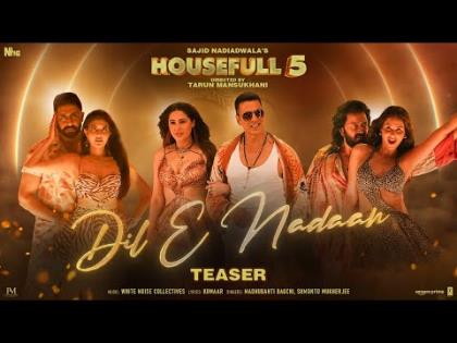 Dil E Nadaan Song Teaser - Housefull 5