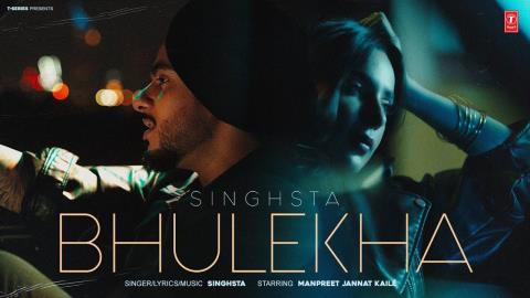 Punjabi Song Bhulekha - Singhsta Ft. Manpreet Jannat Kaile