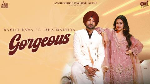 Punjabi Song Gorgeous - Ranjit Bawa Ft. Isha Malviya