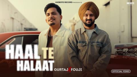 Punjabi Song Haal Te Halaat - Gurtaj, Fouji