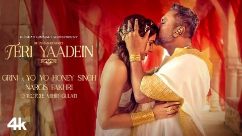Teri Yaadein Song - Yo Yo Honey Singh, Grini - Nargis Fakhri