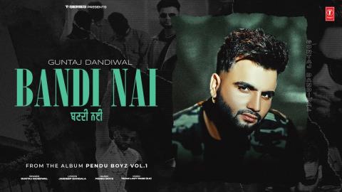 Punjabi Song Bandi Nai - Guntaj Dandiwal