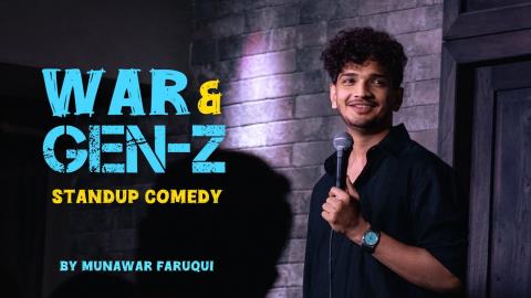 War & Gen-Z - Standup Comedy By Munawar Faruqui