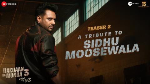 Dakuaan Da Munda 3 Teaser 2 - A Tribute to Sidhu Moosewala