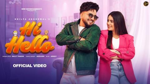 Punjabi Song Hi Hello - Bally Thakur, Jazzleen Ft. Sanya Jain