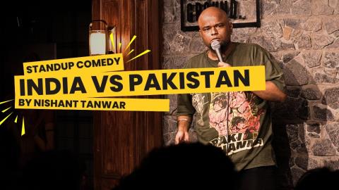 India Vs Pakistan - Standup Comedy By Nishant Tanwar