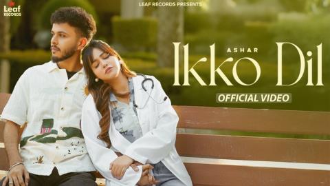Punjabi Song Ikko Dil - Ashar Ft. Rumman Shahrukh