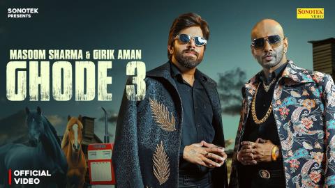Haryanvi Song Ghode 3 - Masoom Sharma, Girik Aman - Hansraj Railhan, Yash Thukral