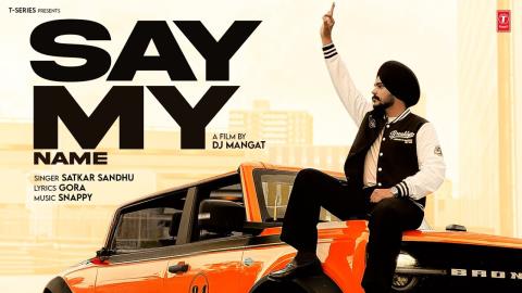 Punjabi Song Say My Name - Satkar Sandhu Ft. Sukhjeet Gill