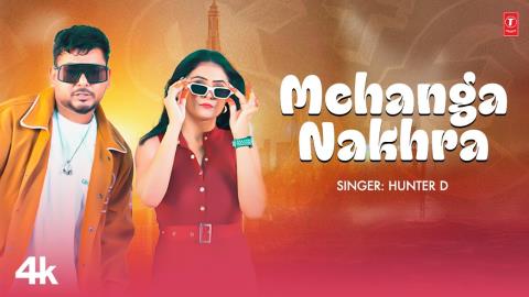 Punjabi Song Mehanga Nakhra - Hunter D