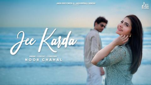 Punjabi Song Jee Karda - Noor Chahal