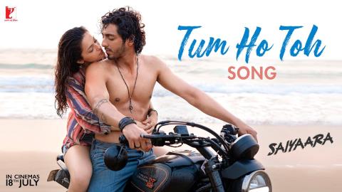 Tum Ho Toh Song - Saiyaara - Ahaan Panday, Aneet Padda