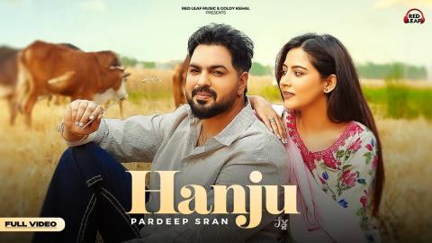 Punjabi Song Hanju - Pardeep Sran Ft. Upma Sharma
