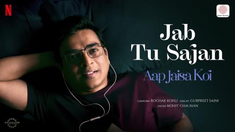 Jab Tu Sajan Song - Aap Jaisa Koi - R. Madhavan, Fatima Sana Shaikh