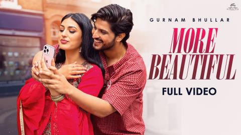 Punjabi Song More Beautiful - Gurnam Bhullar Ft. Sandy Nagra