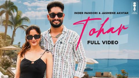 Punjabi Song Tohar - Inder Pandori, Jasmeen Akhtar - Riya Razdan