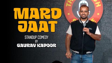Mard Jaat - Stand Up Comedy By Gaurav Kapoor