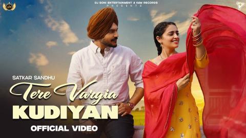 Punjabi Song Tere Vargia Kudiyan - Satkar Sandhu Ft. Hasanpreet Kaur