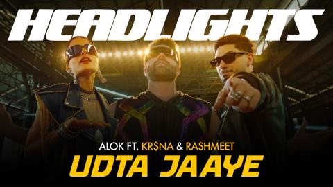 Headlights - Udta Jaaye Song - DJ Alok, Rashmeet Kaur, KR$NA