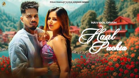  Punjabi Song Haal Puchia - Nav Dolorain Ft. Devanshi Hastir