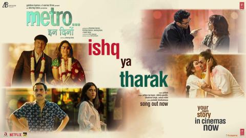 Ishq Ya Tharak Song - Metro...In Dino