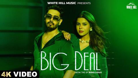 Punjabi Song Big Deal - Karan Sehmbi, Gurlez Akhtar Ft. Geet Goraaya
