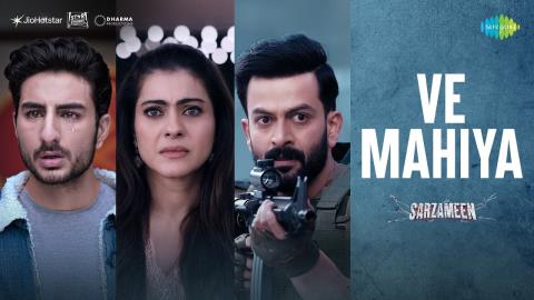 Ve Mahiya Song - Sarzameen -  Prithviraj S, Kajol, Ibrahim Ali Khan