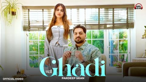 Punjabi Song Ghadi - Pardeep Sran Ft. Angel