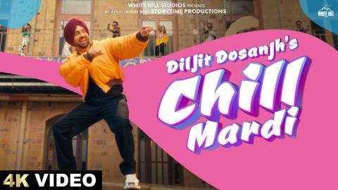 Punjabi Song Chill Mardi - Diljit Dosanjh Ft. Sakshi Vaidya