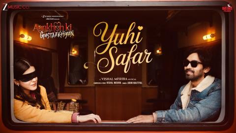 Yuhi Safar Song - Aankhon Ki Gustaakhiyan
