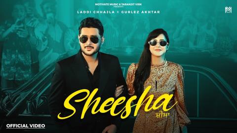 Punjabi Song Sheesha - Laddi Chhajla, Gurlez Akhtar Ft. Rumman Sharukh