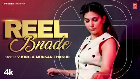 Haryanvi Song Reel Bnade - V King, Muskan Thakur Ft. Sapna Choudhary