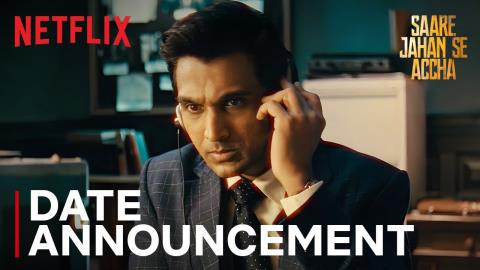 Saare Jahan Se Accha Date Announcement - Netflix India