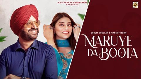 Punjabi Song Maruye Da Boota - Surjit Bhullar, Mannat Noor