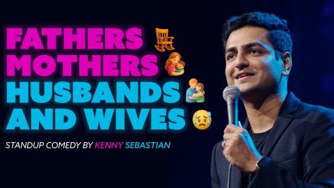 Fathers, Mothers, Husbands & Wives - Kenny Sebastian - Stand Up Comedy