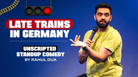 UK & Europe Trains Are Not What I Expected - Stand-up Comedy - Rahul Dua