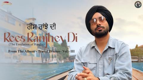 Punjabi Song Rees Ranjhe Di - Satinder Sartaaj