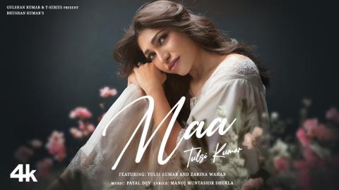 MAA Music Video - Tulsi Kumar Ft. Zarina Wahab