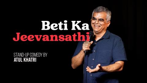 Beti Ka Jeevansathi -Stand-up Comedy by Atul Khatri